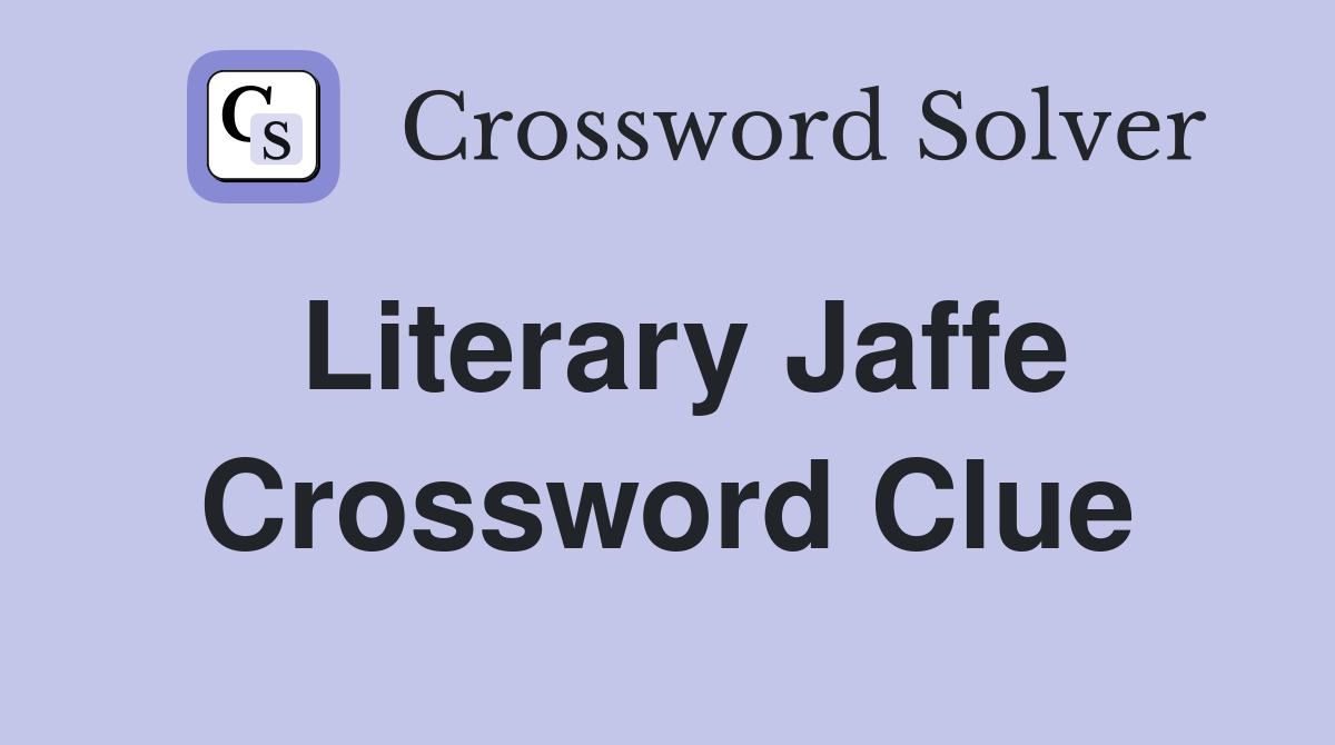 Literary Jaffe Crossword Clue