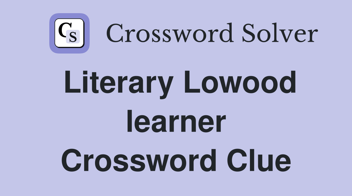 Literary Lowood learner Crossword Clue