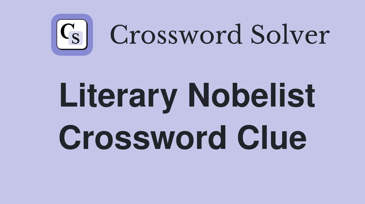 Literary Nobelist Crossword Clue