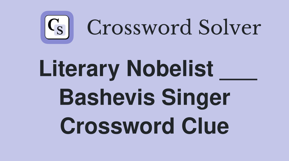 Literary Nobelist ___ Bashevis Singer Crossword Clue