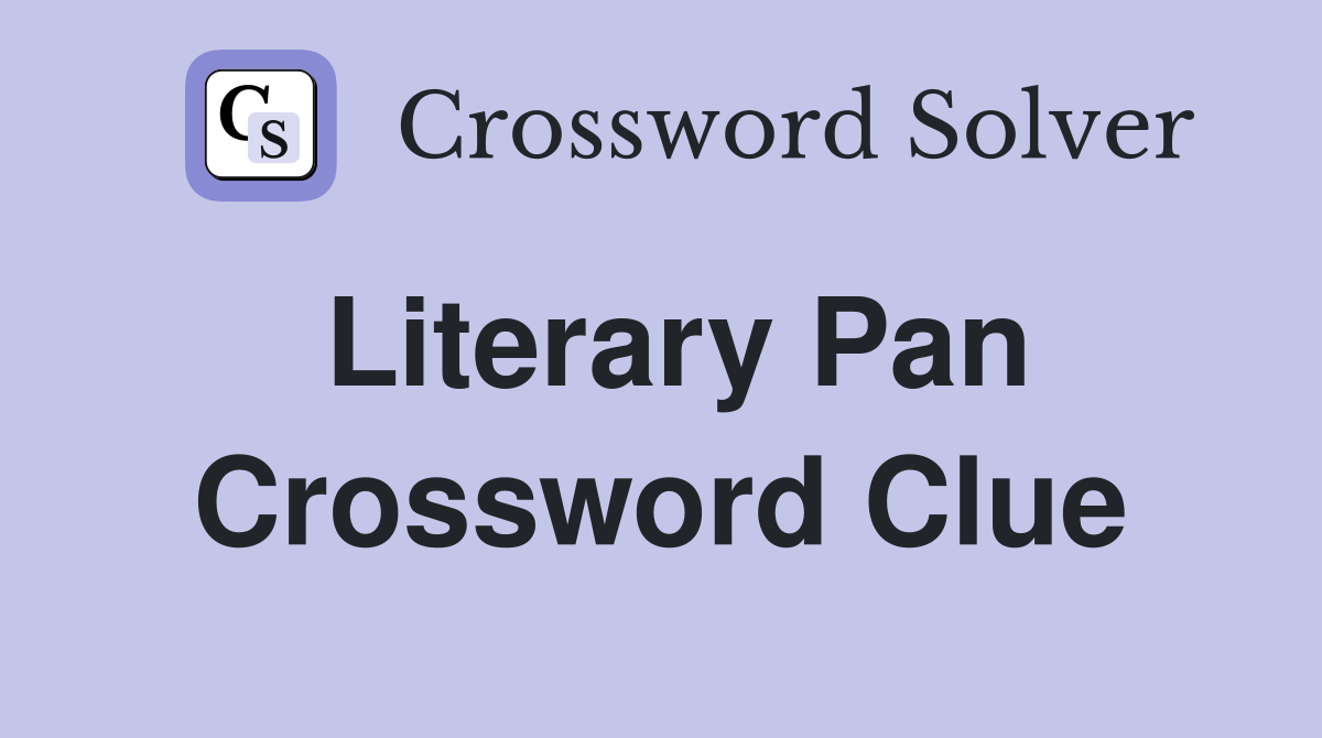 Literary Pan Crossword Clue