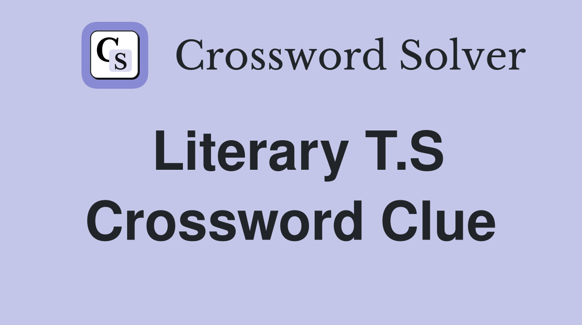 Literary T.S Crossword Clue