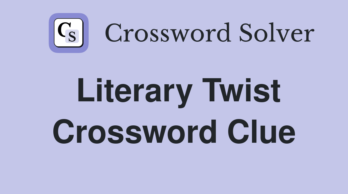 Literary Twist Crossword Clue