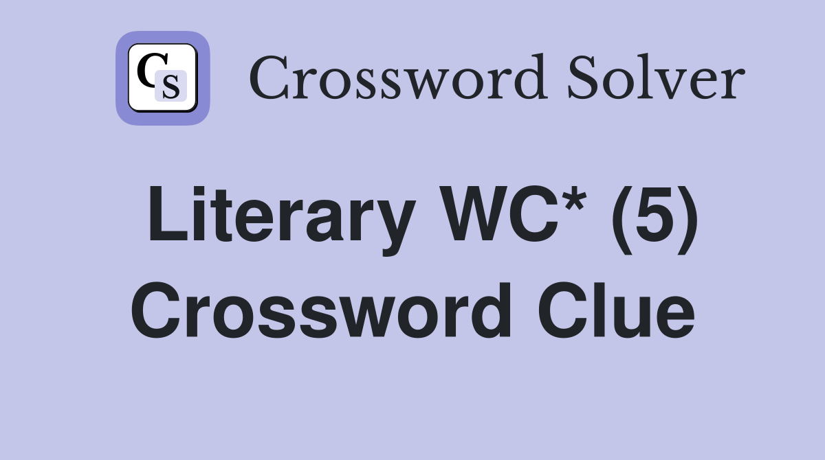 Literary WC* (5) Crossword Clue