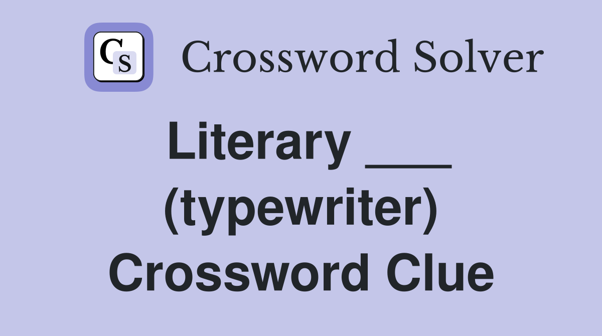 Literary ___ (typewriter) Crossword Clue