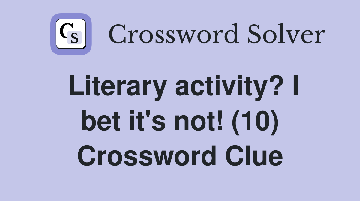 Literary activity? I bet it's not! (10) Crossword Clue