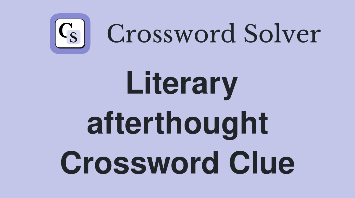 Literary afterthought Crossword Clue