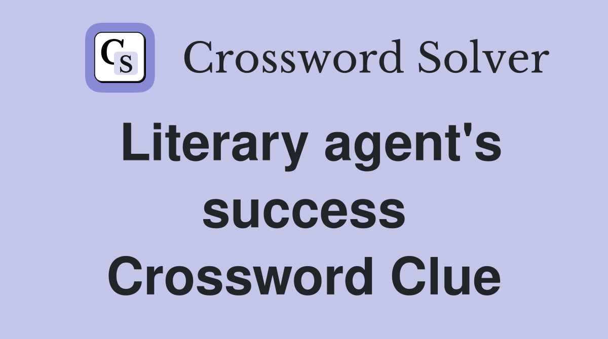 Literary agent's success Crossword Clue