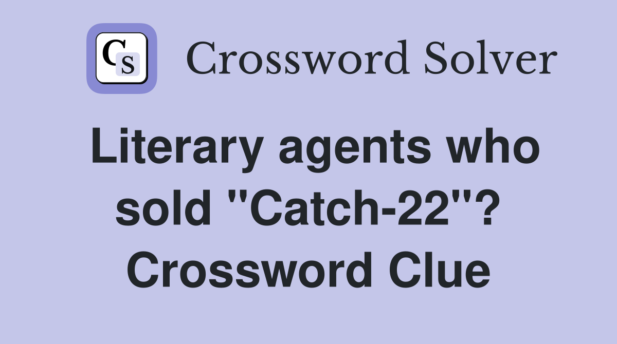 Literary agents who sold "Catch-22"? Crossword Clue