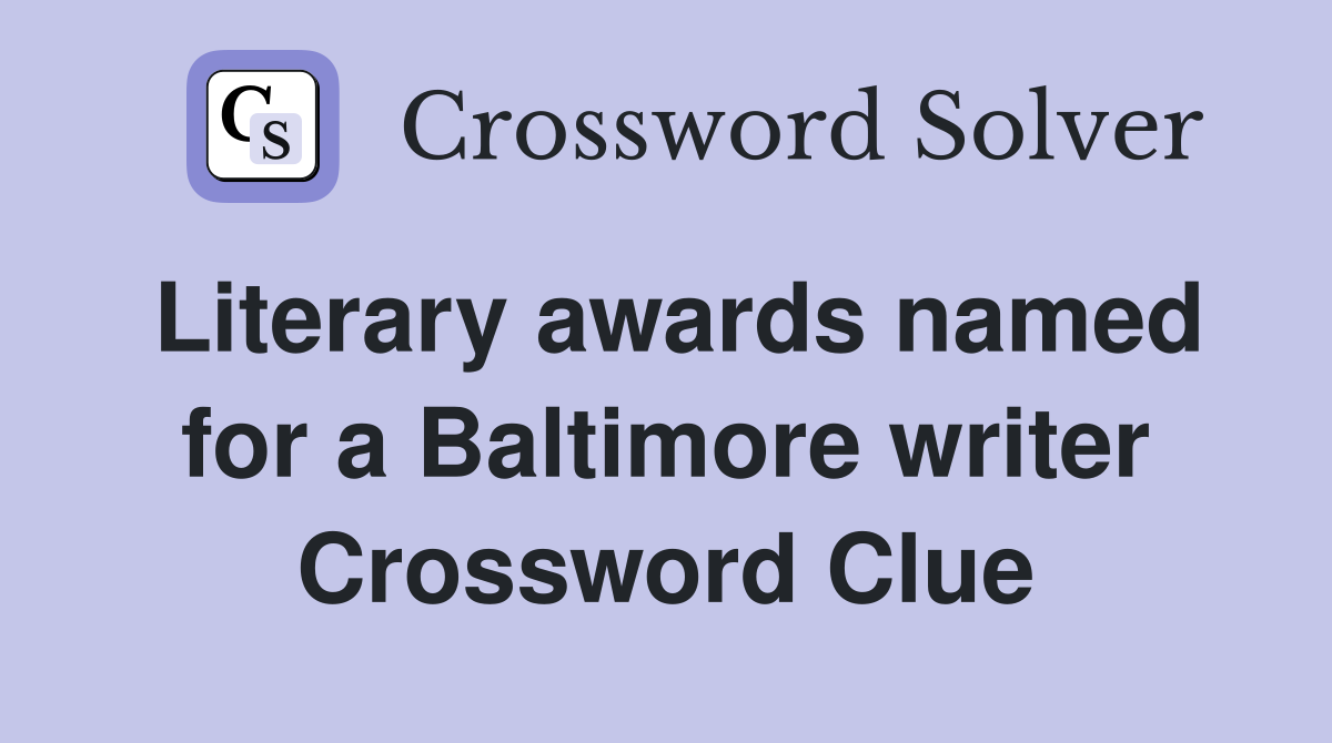 Literary awards named for a Baltimore writer Crossword Clue