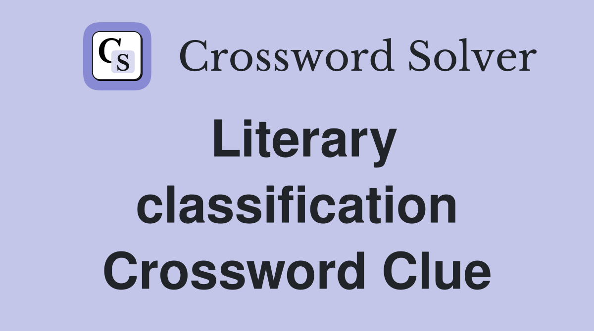 Literary classification Crossword Clue