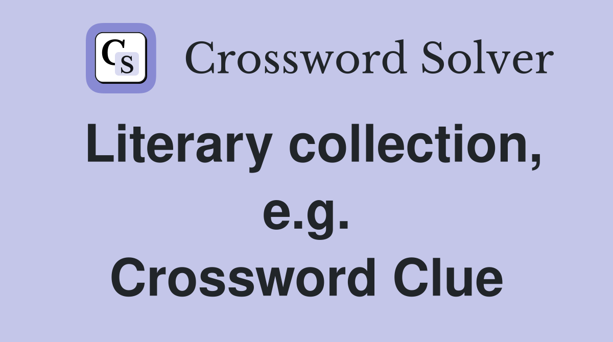 Literary collection, e.g. Crossword Clue