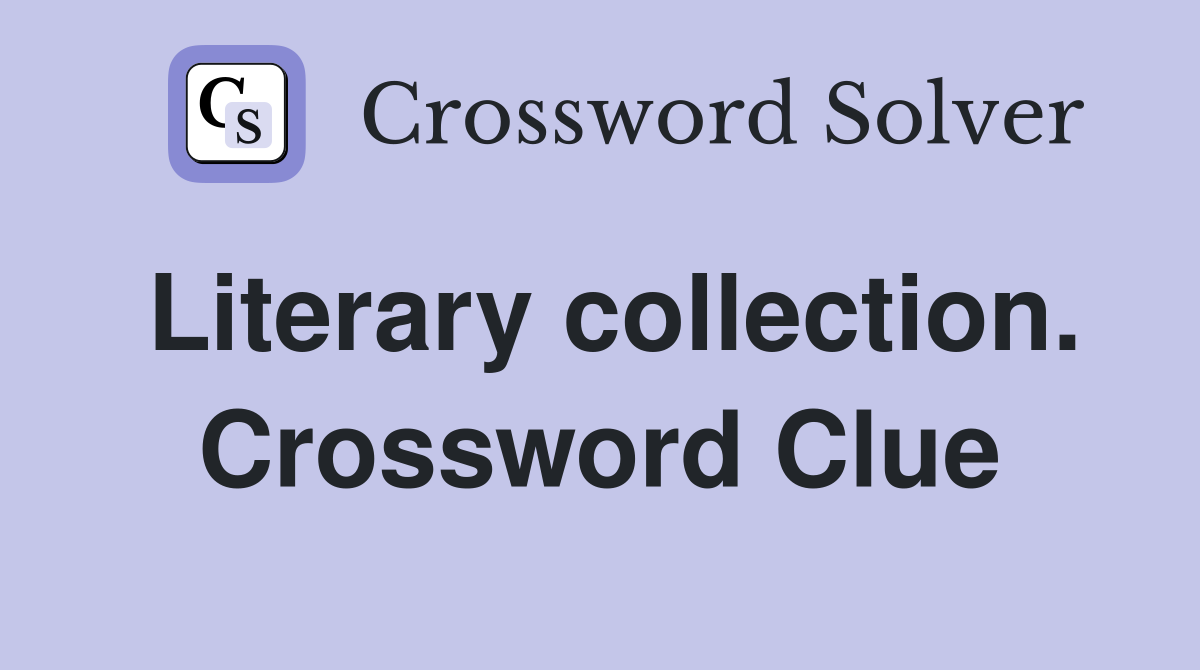 Literary collection. Crossword Clue