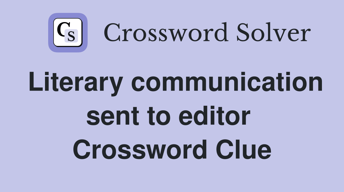 Literary communication sent to editor  Crossword Clue