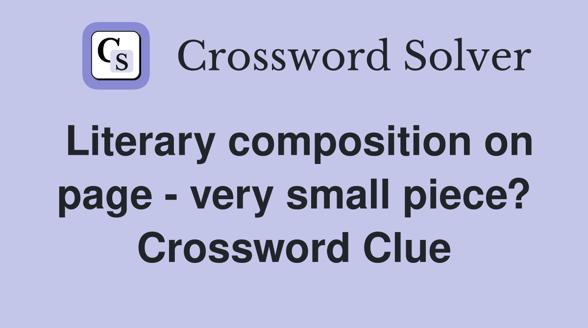 Literary composition on page - very small piece? Crossword Clue