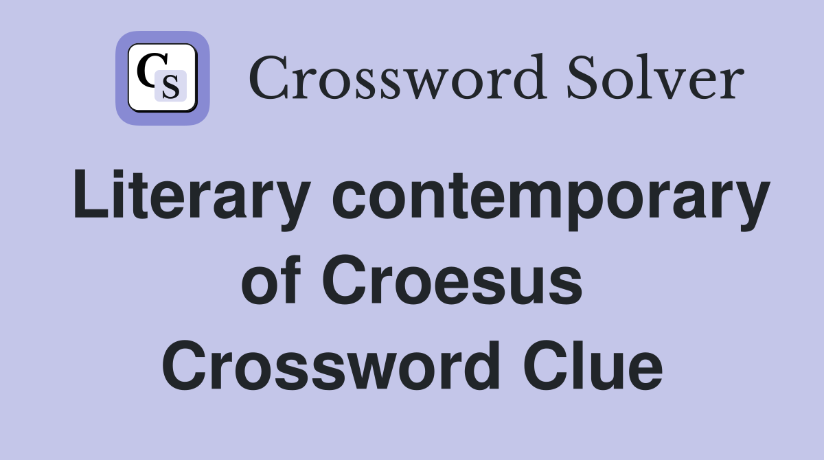 Literary contemporary of Croesus Crossword Clue