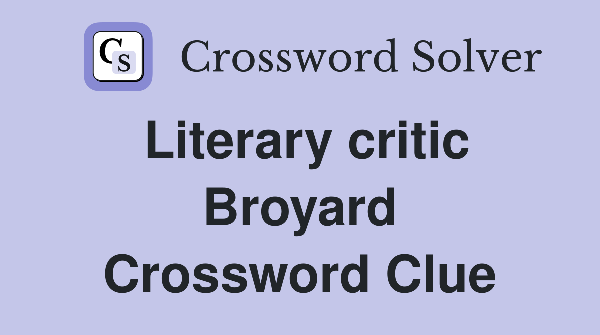 Literary critic Broyard Crossword Clue