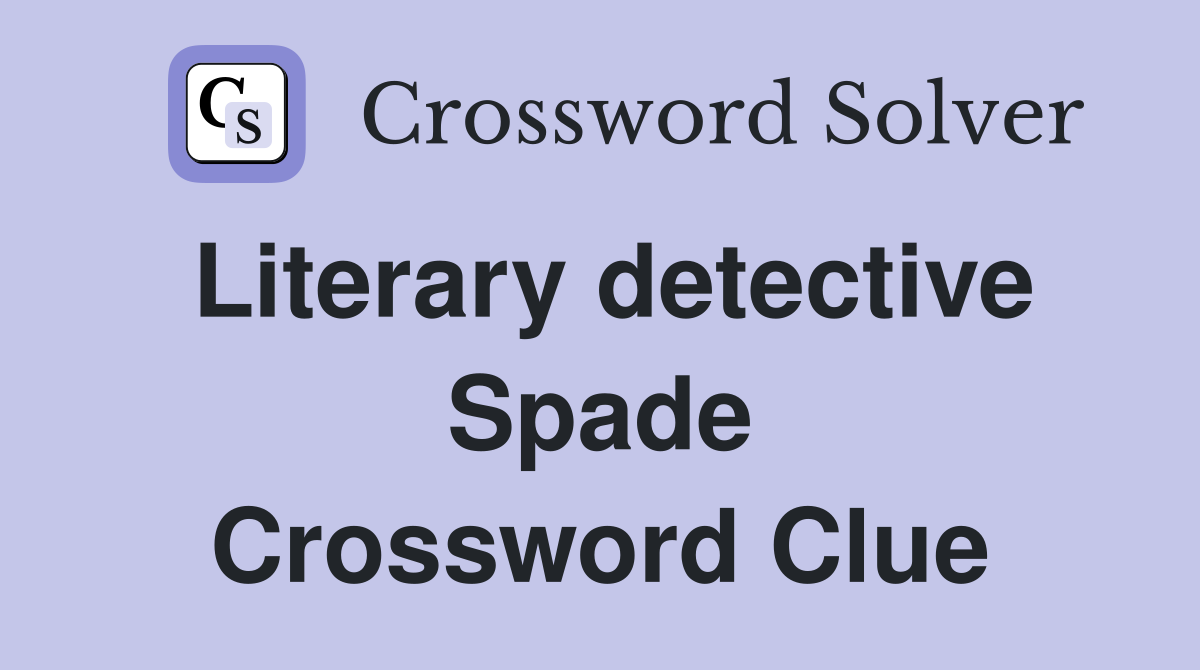 Literary detective Spade Crossword Clue