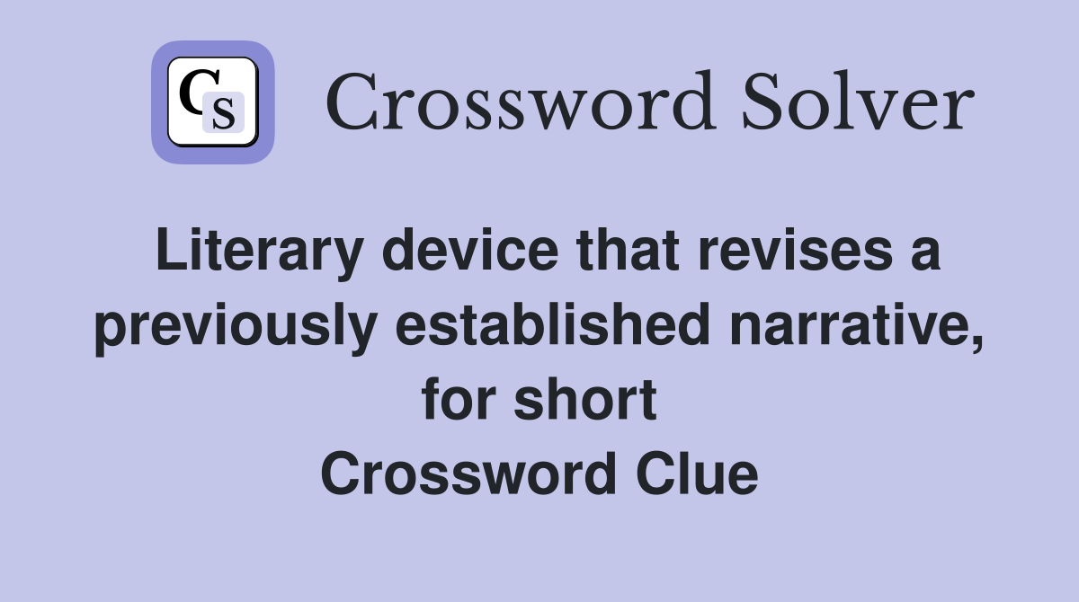 Literary device that revises a previously established narrative, for short Crossword Clue