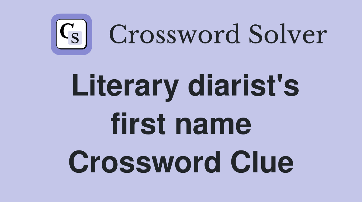 Literary diarist's first name Crossword Clue