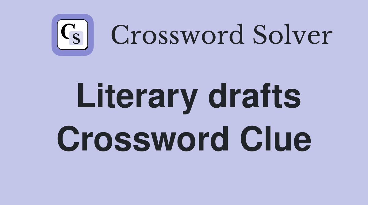 Literary drafts Crossword Clue