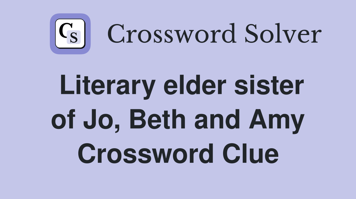 Literary elder sister of Jo, Beth and Amy Crossword Clue