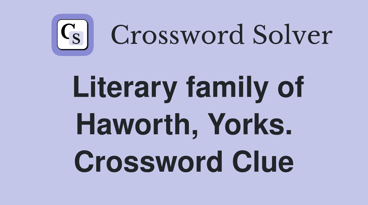 Literary family of Haworth, Yorks. Crossword Clue