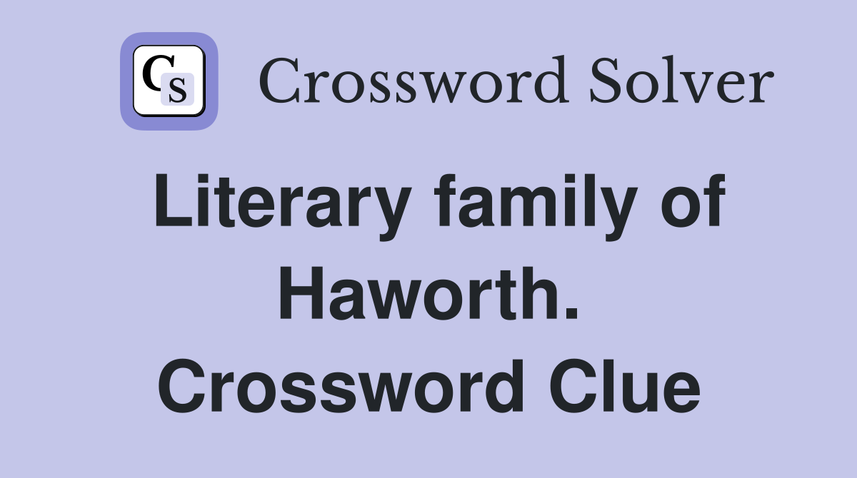 Literary family of Haworth. Crossword Clue