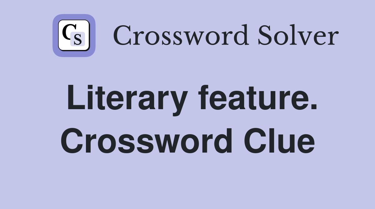 Literary feature. Crossword Clue
