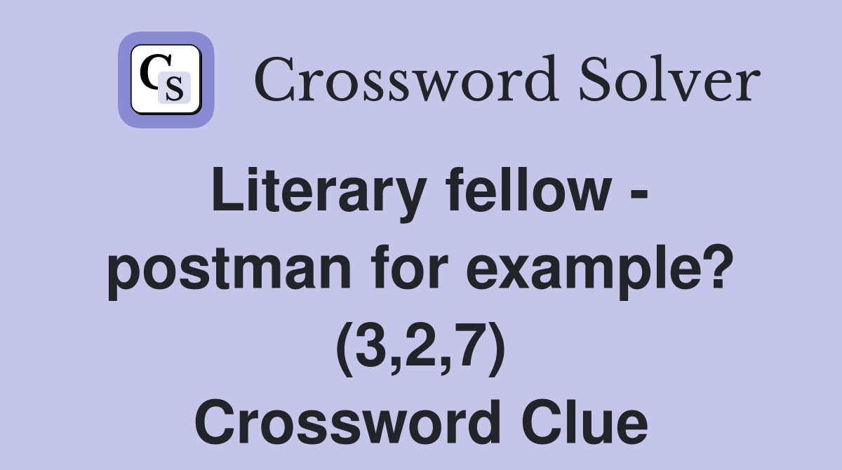 Literary fellow - postman for example? (3,2,7) Crossword Clue