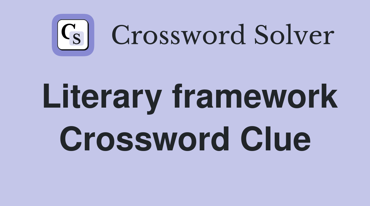 Literary framework Crossword Clue