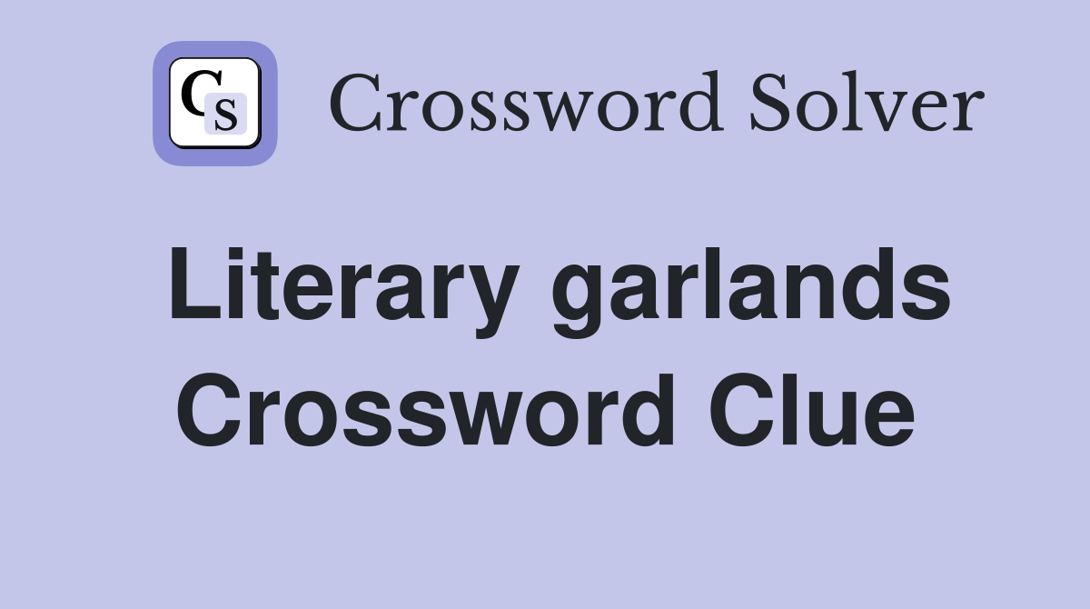 Literary garlands Crossword Clue