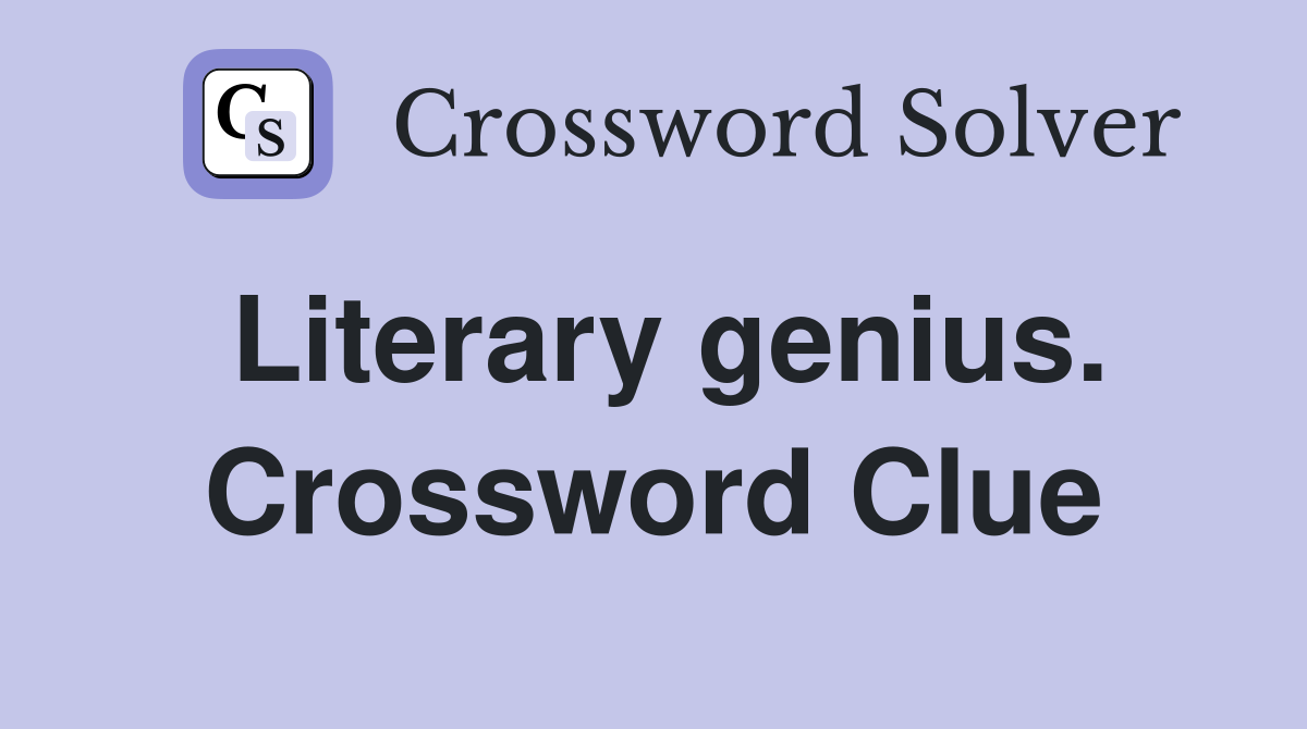 Literary genius. Crossword Clue