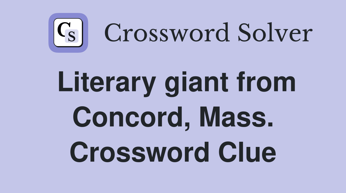 Literary giant from Concord, Mass. Crossword Clue