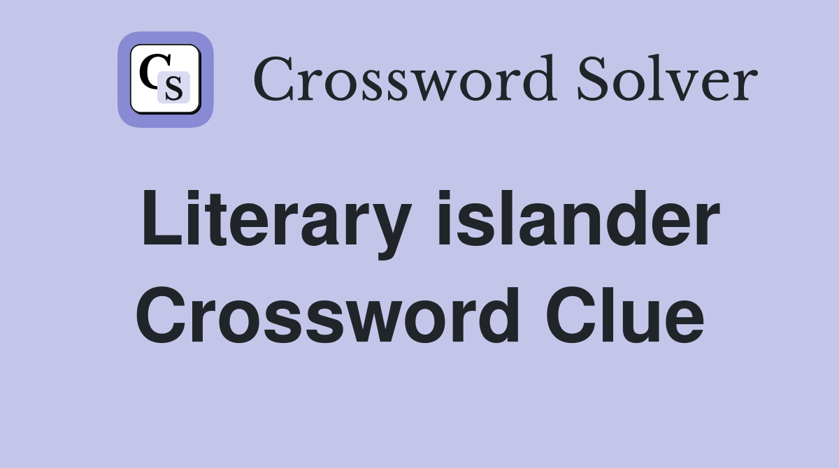 Literary islander Crossword Clue