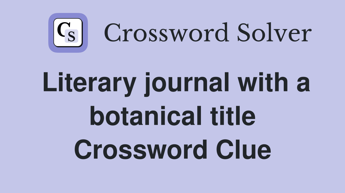 Literary journal with a botanical title Crossword Clue