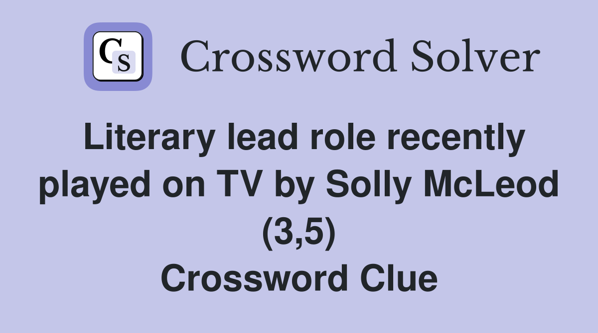 Literary lead role recently played on TV by Solly McLeod (3,5) Crossword Clue