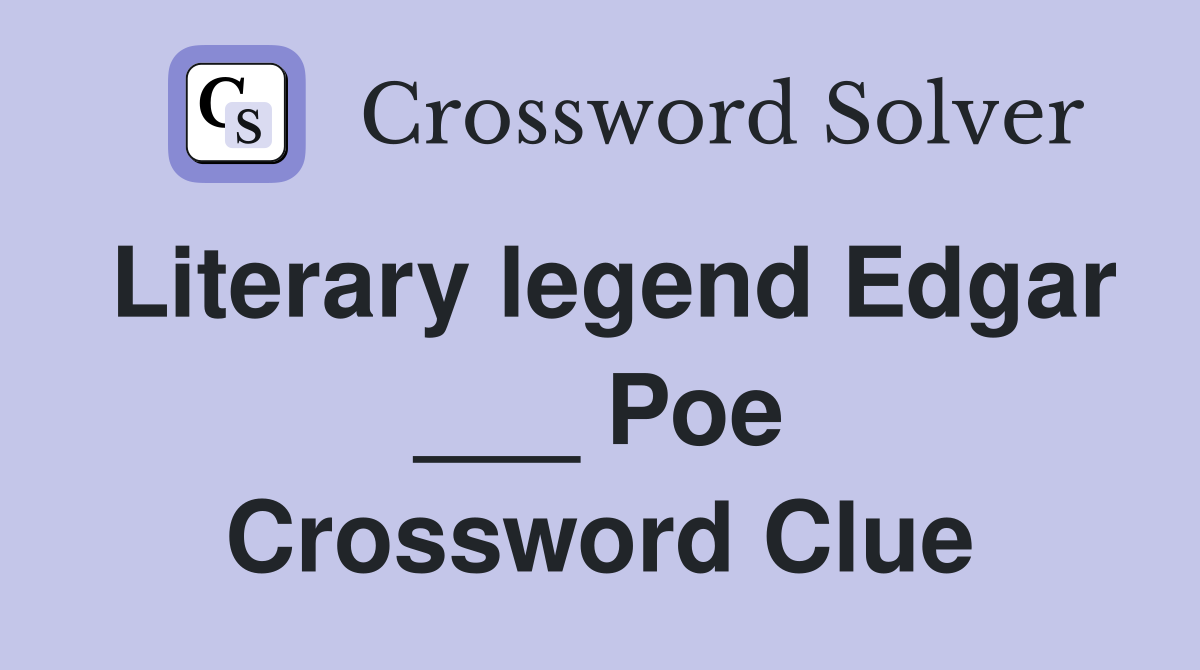 Literary legend Edgar ___ Poe Crossword Clue