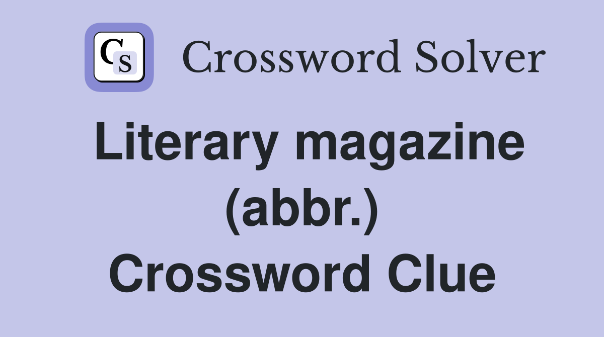 Literary magazine (abbr.) Crossword Clue