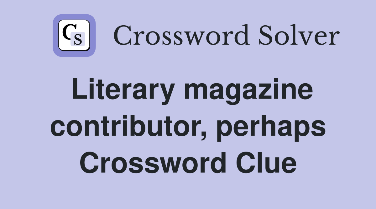 Literary magazine contributor, perhaps Crossword Clue
