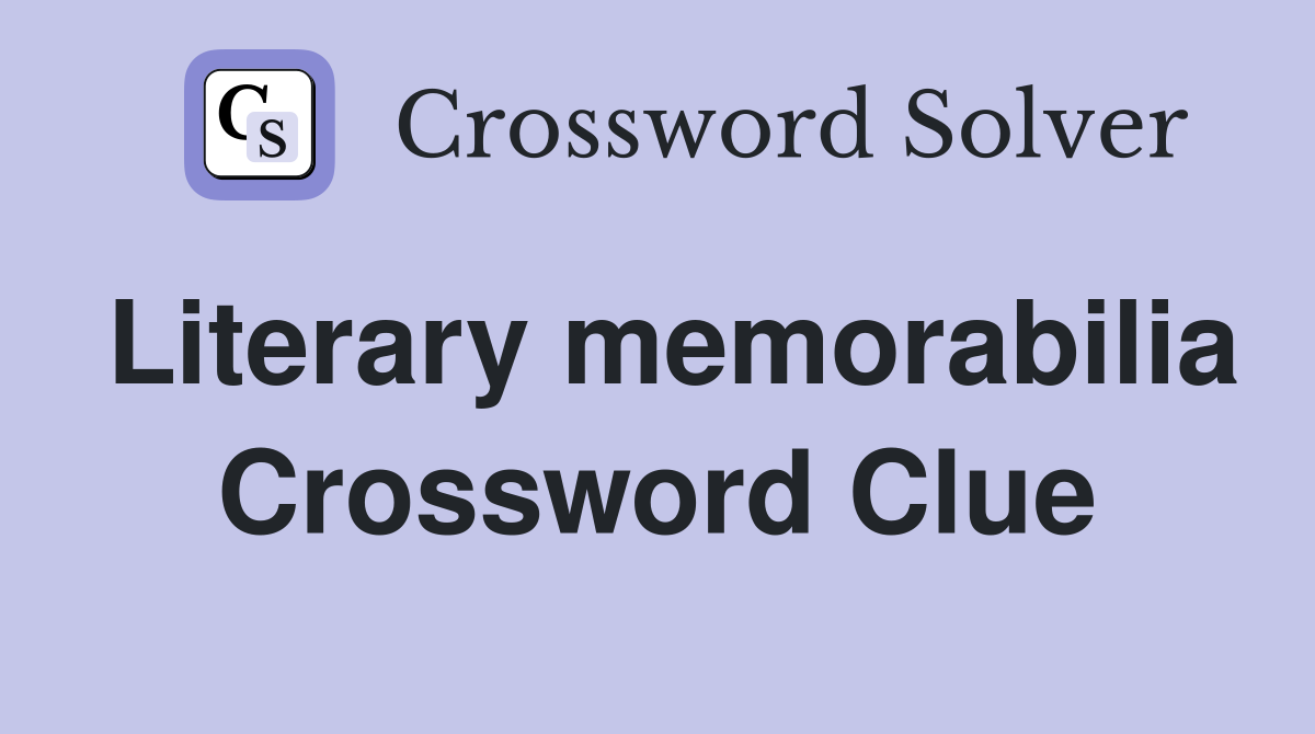 Literary memorabilia Crossword Clue