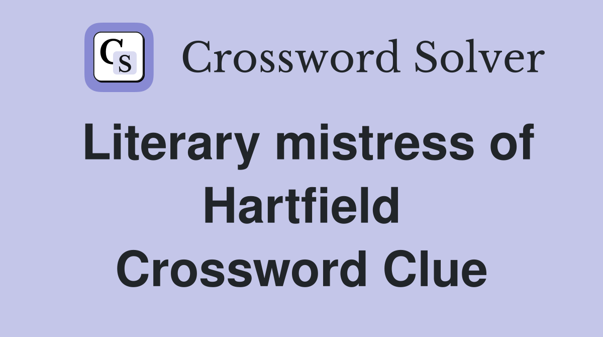 Literary mistress of Hartfield Crossword Clue
