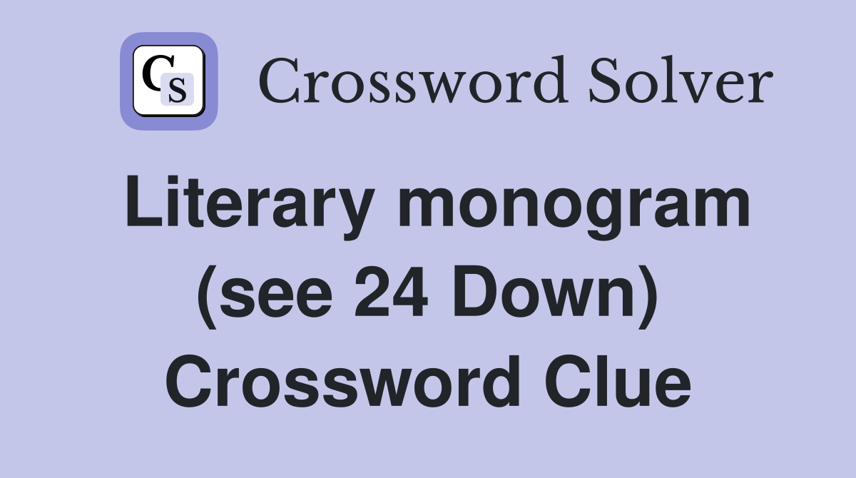 Literary monogram (see 24 Down) Crossword Clue