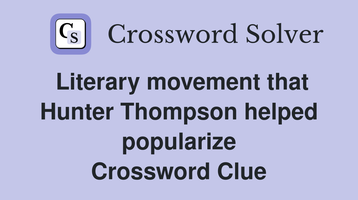Literary movement that Hunter Thompson helped popularize Crossword Clue