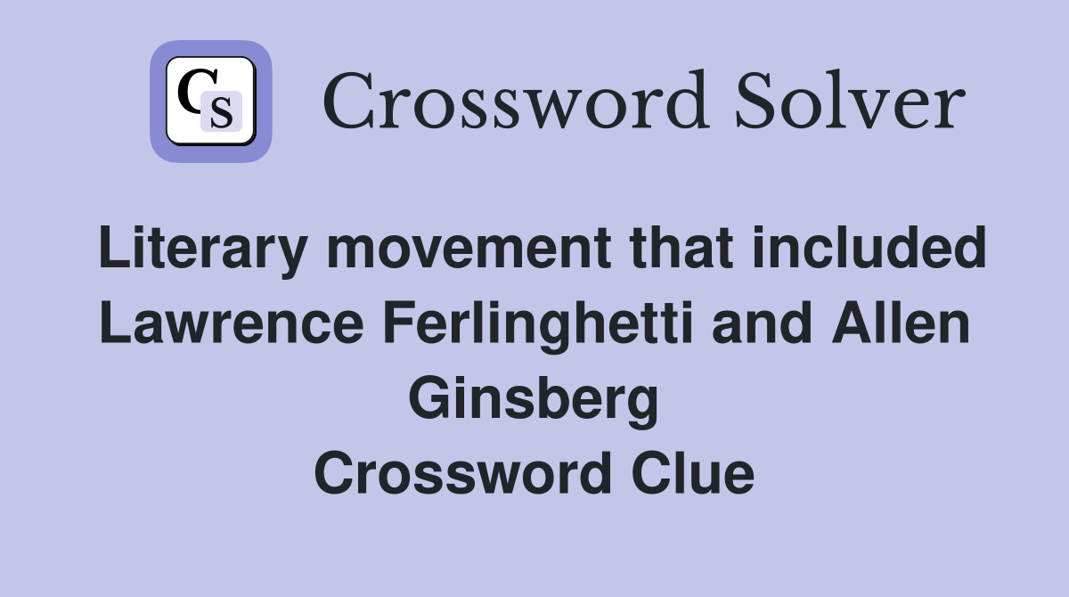 Literary movement that included Lawrence Ferlinghetti and Allen Ginsberg Crossword Clue