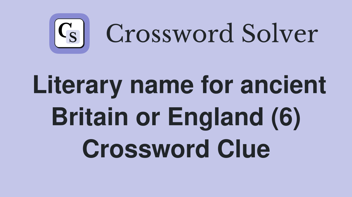 Literary name for ancient Britain or England (6) Crossword Clue