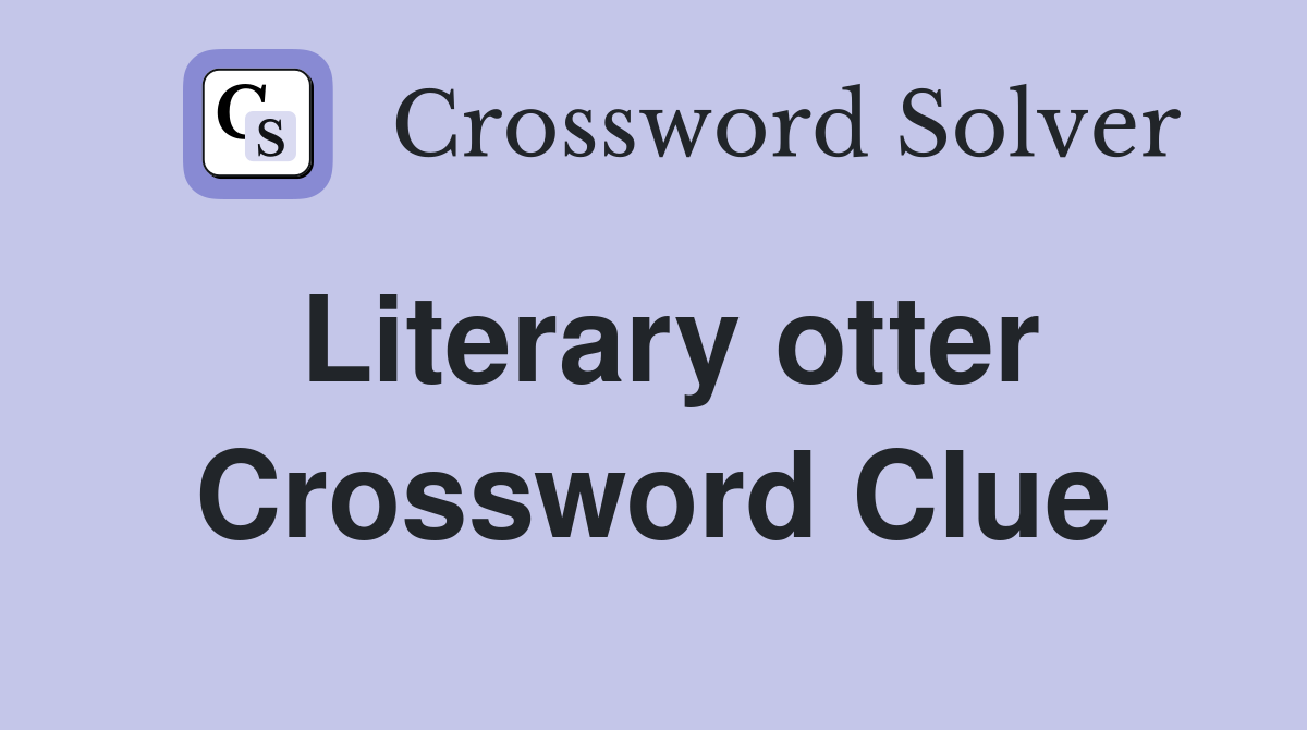 Literary otter Crossword Clue
