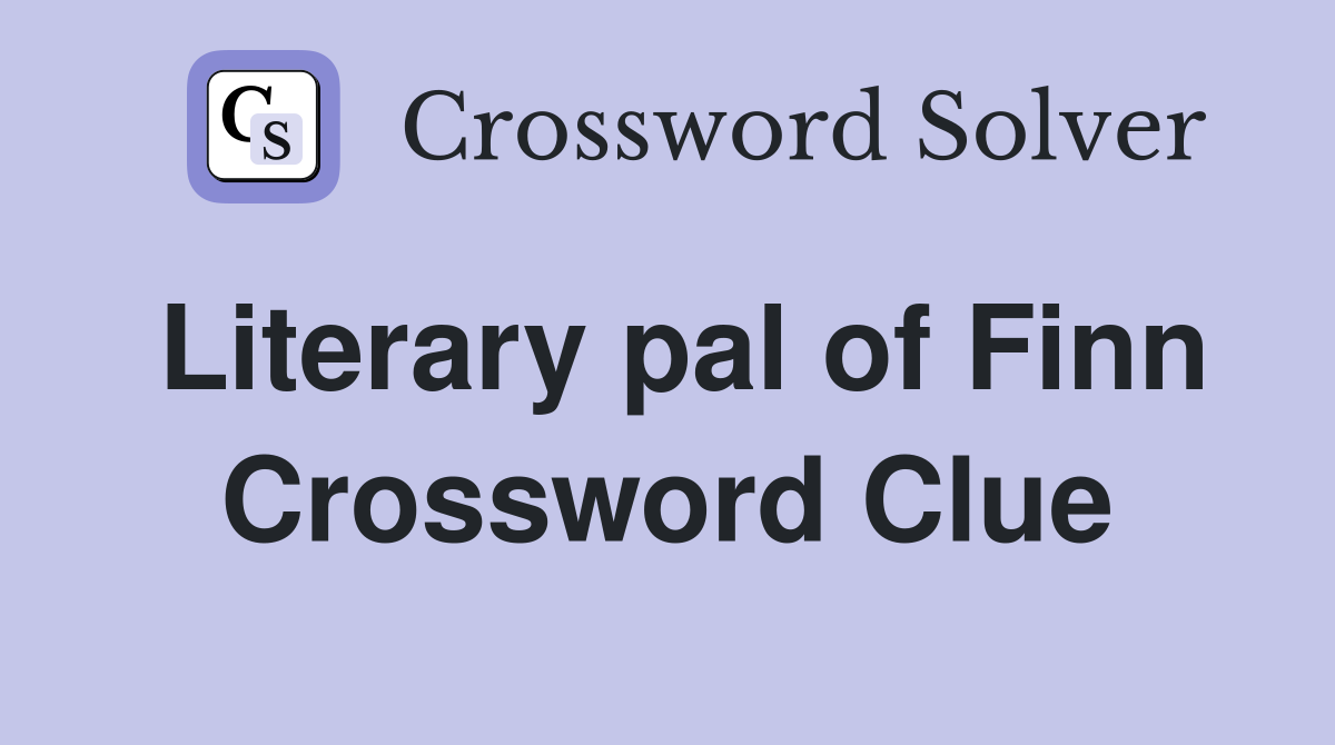Literary pal of Finn Crossword Clue