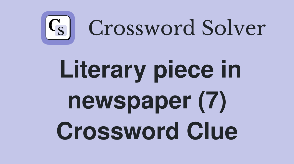 Literary piece in newspaper (7) Crossword Clue