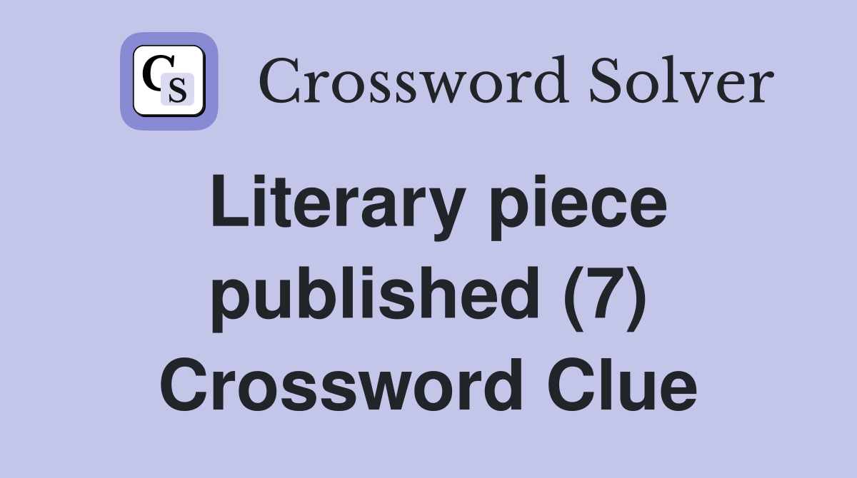 Literary piece published (7) Crossword Clue